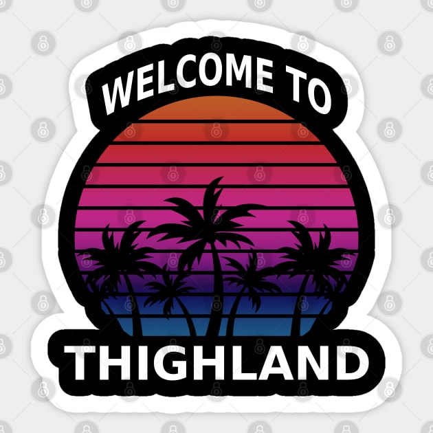 Vintage Welcome to Thighland Sticker by coloringiship